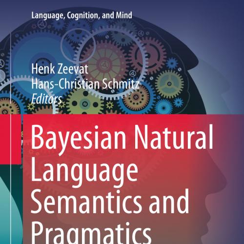 Bayesian Natural Language Semantics and Pragmatics