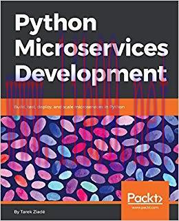 Python Microservices Development: Build, test, deploy, and scale microservices in Python 1st Ed...