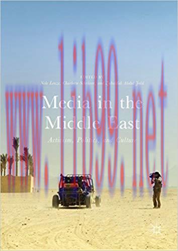 Media in the Middle East: Activism, Politics, and Culture 1st ed. 2017 Edition,