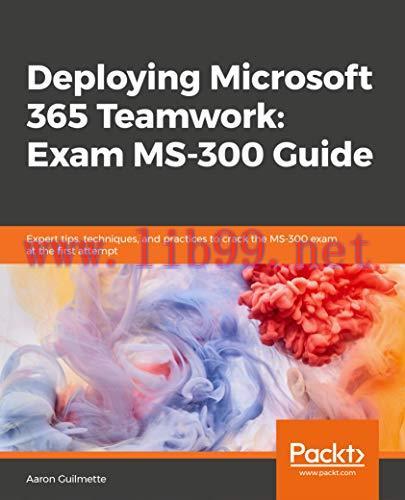 [FOX-Ebook]Deploying Microsoft 365 Teamwork: Exam MS-300 Guide