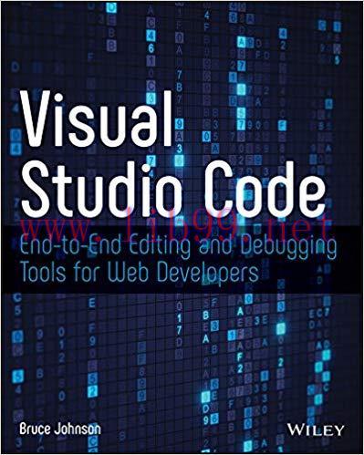 Visual Studio Code: End-to-End Editing and Debugging Tools for Web Developers 1st Edition,