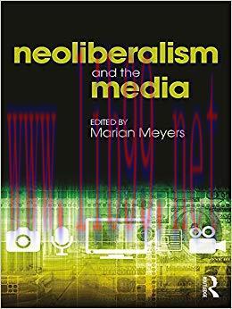 Neoliberalism and the Media 1st Edition,