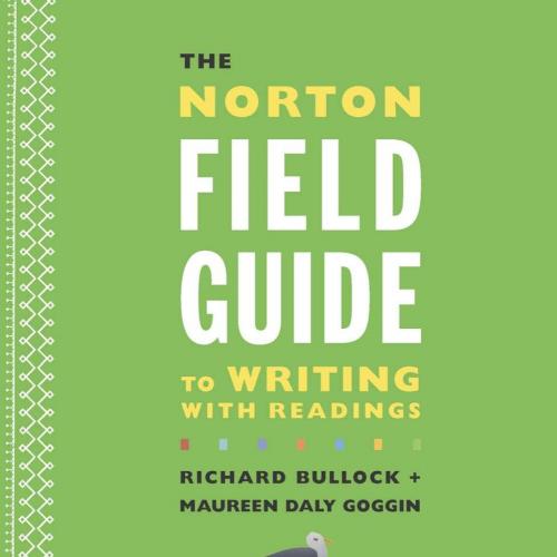 Norton Field Guide to Writing with Readings 4th, The - Richard Bullock & Maureen Daly Goggin