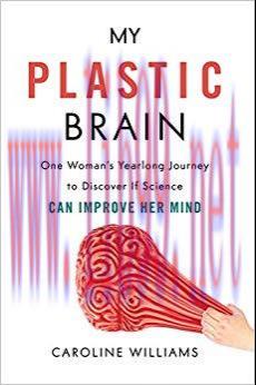 (PDF)My Plastic Brain: One Woman&rsquo;s Yearlong Journey to Discover If Science Can Improve Her Mind