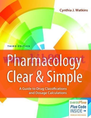 [AME]Pharmacology Clear and Simple: A Guide to Drug Classifications and Dosage Calculations