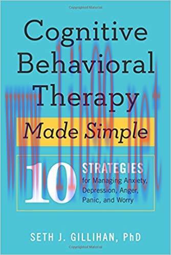 (PDF)Cognitive Behavioral Therapy Made Simple: 10 Strategies for Managing Anxiety, Depression, ...