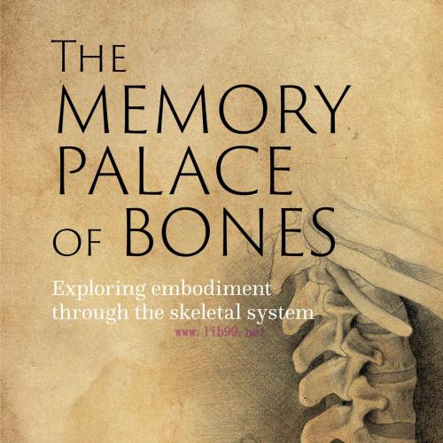 [AME]The Memory Palace of Bones: Exploring Embodiment through the Skeletal System (Original PDF...