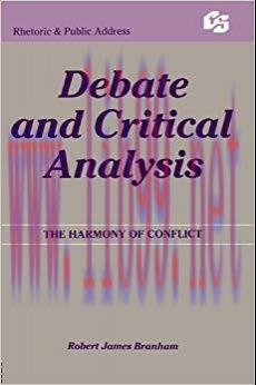 Debate and Critical Analysis: The Harmony of Conflict (Routledge Communication Series) 1st Edit...