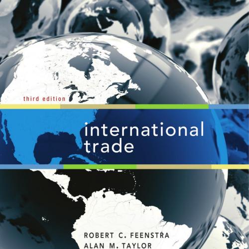International Trade 3rd Edition by Robert C. Feenstra - Wei Zhi