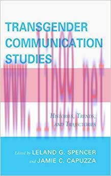 Transgender Communication Studies: Histories, Trends, and Trajectories Reprint Edition,