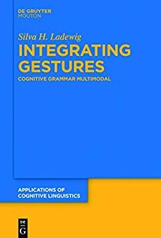 (PDF)Integrating Gestures The Dimension of Multimodality in Cognitive Grammar (Applications of ...