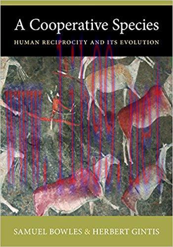 A Cooperative Species: Human Reciprocity and Its Evolution 1st Edition,