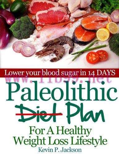[FOX-Ebook]Paleolithic Diet Plan For A Healthy Weight Loss Lifestyle