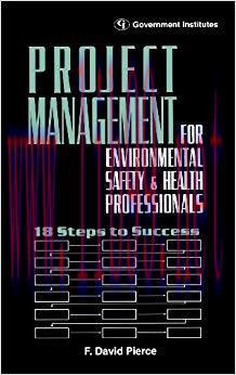 (PDF)Project Management for Environmental, Health and Safety Professionals: 18 Steps to Success