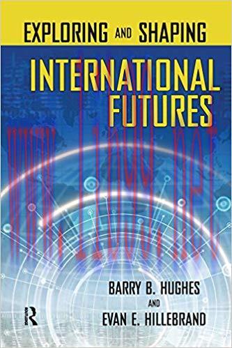 Exploring and Shaping International Futures 1st Edition,