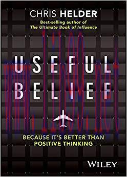 Useful Belief: Because It&rsquo;s Better Than Positive Thinking 1st Edition,
