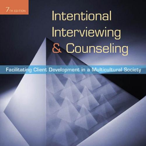 Intentional Interviewing and Counseling Facilitating Client Development in a Multicultural Soci...