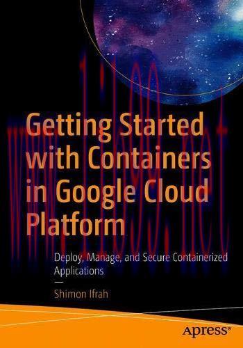 [FOX-Ebook]Getting Started with Containers in Google Cloud Platform: Deploy, Manage, and Secure...