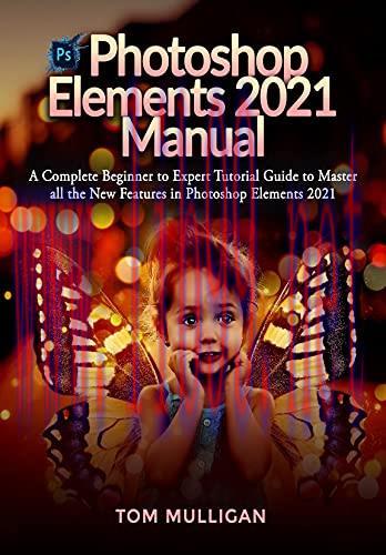 [FOX-Ebook]Photoshop Elements 2021 Manual: A Complete Beginner to Expert Tutorial Guide to Mast...