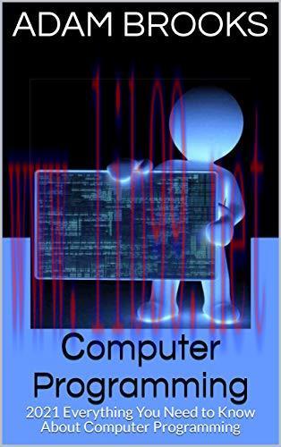 [FOX-Ebook]Computer Programming: 2021 Everything You Need to Know About Computer Programming