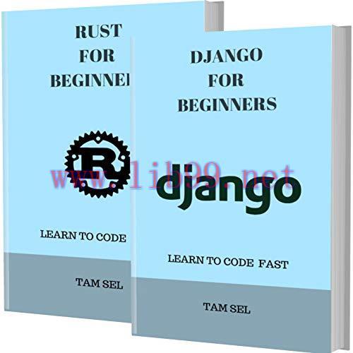 [FOX-Ebook]DJANGO AND RUST FOR BEGINNERS: 2 BOOKS IN 1 - Learn Coding Fast!
