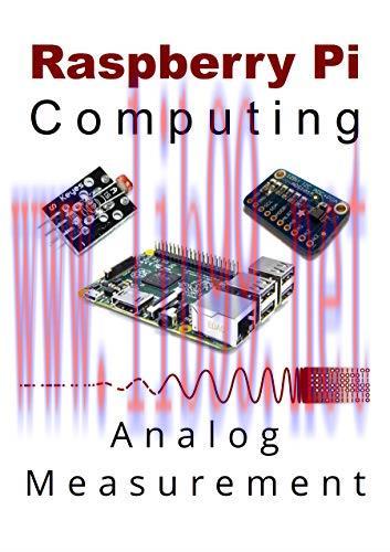 [FOX-Ebook]Raspberry Pi Computing: Analog Measurement: Measure, record and present data using a...