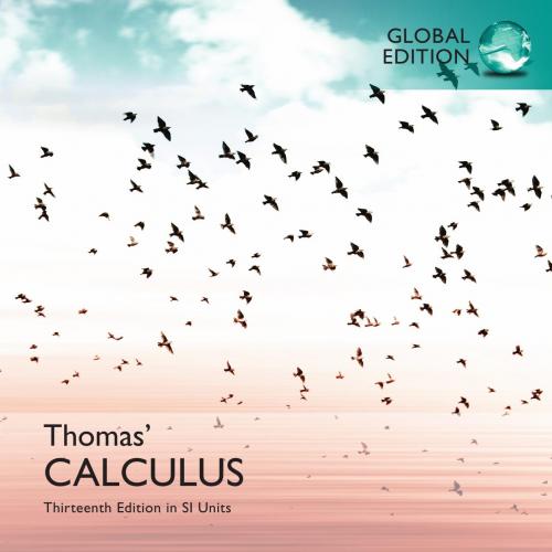 Thomas Calculus in SI Units 13th Global Edition - George B. Thomas, Jr., Maurice D. Weir, Joel ...
