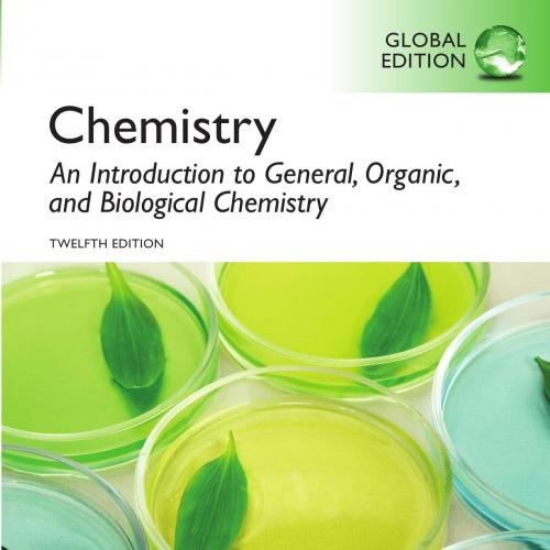 Chemistry An Introduction to General, Organic, and Biological Chemistry 12th Global Edition