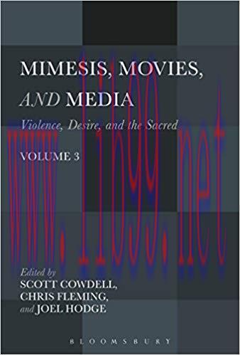 Mimesis, Movies, and Media: Violence, Desire, and the Sacred, Volume 3 1st Edition,