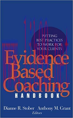 Evidence Based Coaching Handbook: Putting Best Practices to Work for Your Clients 1st Edition,
