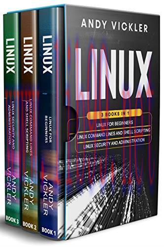 [FOX-Ebook]Linux: 3 books in 1: Linux for Beginners + Linux Command Lines and Shell Scripting +...