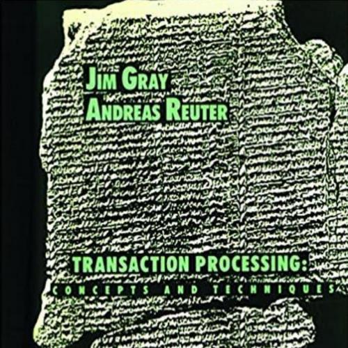 Transaction Processing Concepts and Techniques by Jim Gray