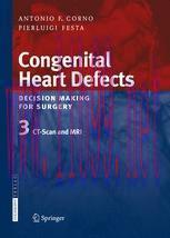 [PDF]Congenital Heart Defects. Decision Making for Surgery: Volume 3: CT-Scan and MRI
