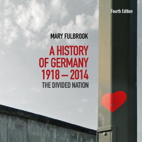 History of Germany 1918-2014 The Divided Nation, A