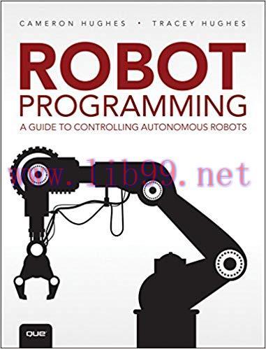 Robot Programming: A Guide to Controlling Autonomous Robots 1st Edition,