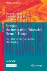 [PDF]Revising the Integration-Citizenship Nexus in Europe: Sites, Policies, and Bureaucracies o...