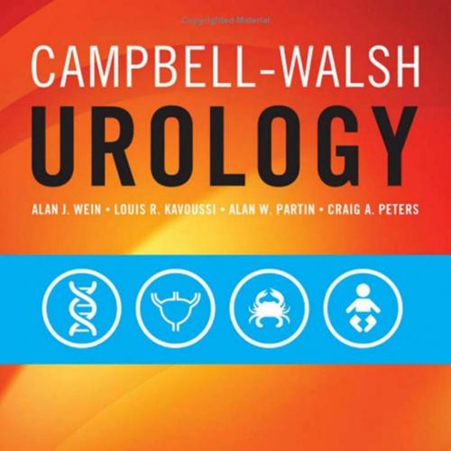 Campbell-Walsh Urology_ vols. 1-4 - Alan J. Wein, Louis R. Kavoussi, Alan W. Partin, Craig A. P...
