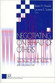 Negotiating on Behalf of Others: Advice to Lawyers, Business Executives, Sports Agents, Diploma...