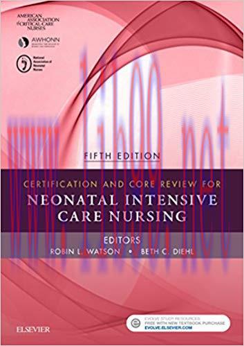 (PDF)Certification and Core Review for Neonatal Intensive Care Nursing &ndash; E-Book 5th Edition