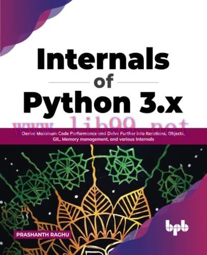 [FOX-Ebook]Internals of Python 3.x: Derive Maximum Code Performance and Delve Further into Iter...