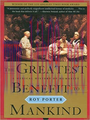 (PDF)The Greatest Benefit to Mankind: A Medical History of Humanity (The Norton History of Scie...