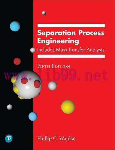 [FOX-Ebook]Separation Process Engineering: Includes Mass Transfer Analysis, 5th Edition