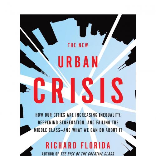 New Urban Crisis How Our Cities Are Increasing Inequality, The - Florida, Richard