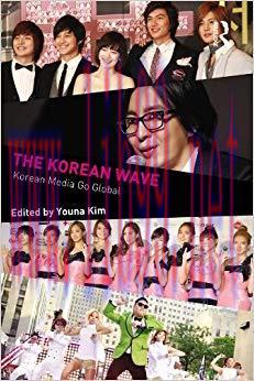 The Korean Wave: Korean Media Go Global (Internationalizing Media Studies) 1st Edition,