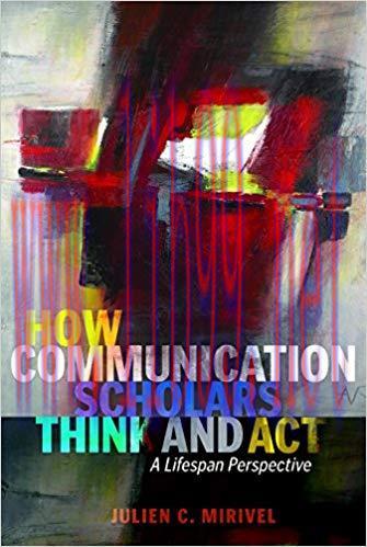How Communication Scholars Think and Act: A Lifespan Perspective (Lifespan Communication Book 1...