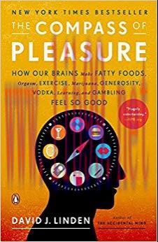 (PDF)The Compass of Pleasure: How Our Brains Make Fatty Foods, Orgasm, Exercise, Marijuana, Gen...
