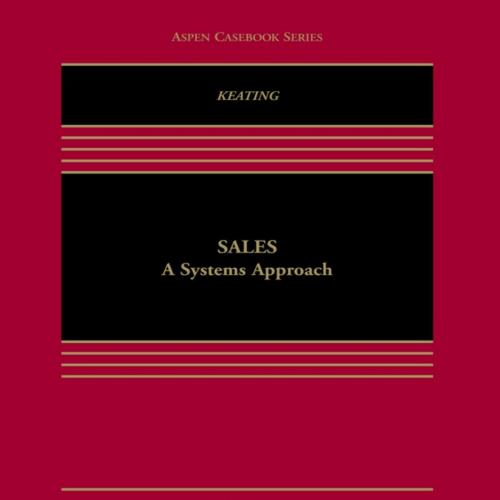 Sales A Systems Approach (Aspen Casebook Series) 7th Edition