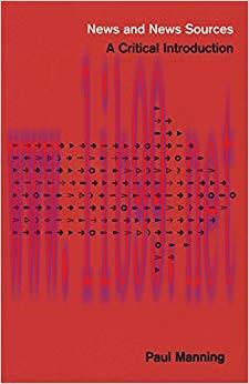 News and News Sources: A Critical Introduction 1st Edition,