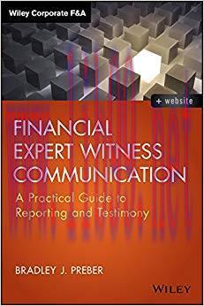 Financial Expert Witness Communication: A Practical Guide to Reporting and Testimony (Wiley Cor...