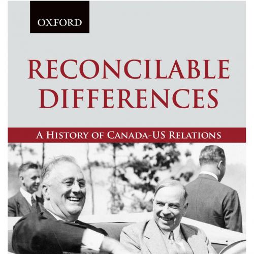 Reconcilable Differences A History of Canada-US Relations